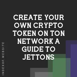 Create Your Own Crypto Token on TON Network: A Guide to Jettons - Indexof